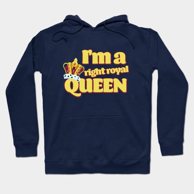 I'm a right Royal Queen Hoodie by nickemporium1